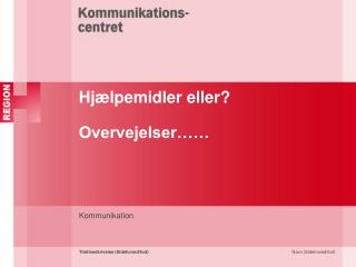 Hjælpemidler eller? Overvejelser……