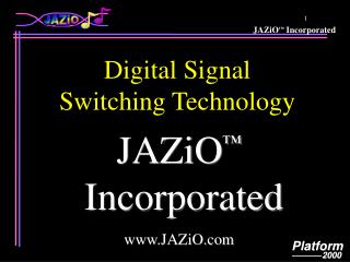 JAZiO ™ Incorporated JAZiO