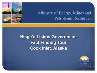 Nisga’a Lisims Government Fact Finding Tour Cook Inlet, Alaska