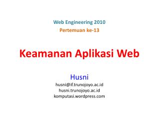 Keamanan Aplikasi Web Husni husni@if.trunojoyo.ac.id husni.trunojoyo.ac.id komputasi.wordpress