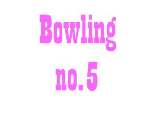 Bowling no.5