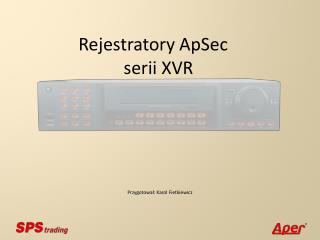 Rejestratory ApSec	 serii XVR