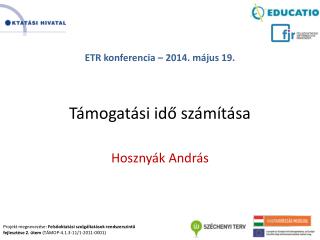 ETR konferencia – 2014. május 19. Támogatási idő számítása Hosznyák András
