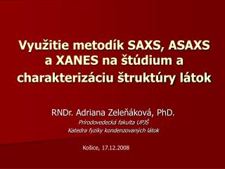 Využitie metodík SAXS, ASAXS a XANES na štúdium a charakterizáciu štruktúry látok