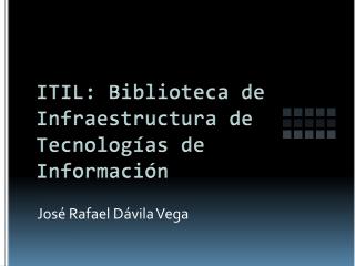 ITIL: Biblioteca de Infraestructura de Tecnologías de Información