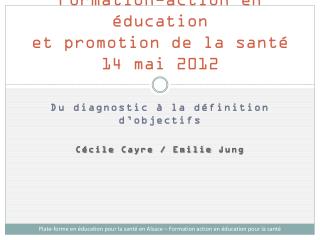 Formation-action en éducation et promotion de la santé 14 mai 2012