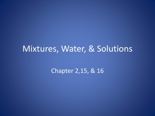 Mixtures, Water, & Solutions