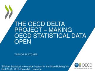 The OECD DELTA Project – making OECD statistical data open trevor fletcher