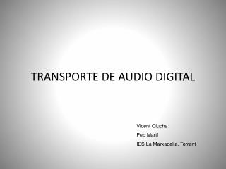TRANSPORTE DE AUDIO DIGITAL