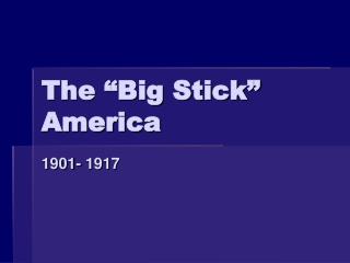 The “Big Stick” America