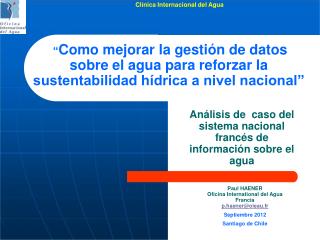 Paul HAENER Oficina International del Agua Francia p.haener@oieau.fr Septiembre 2012