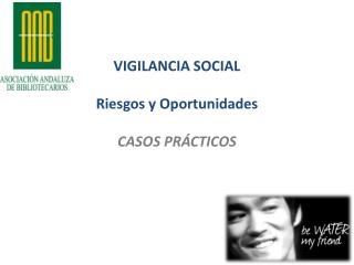 VIGILANCIA SOCIAL Riesgos y Oportunidades CASOS PRÁCTICOS