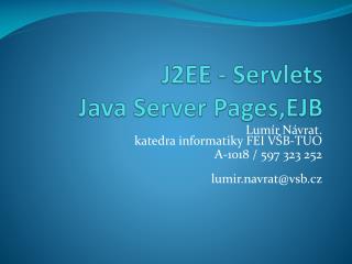 J2EE - Servlets Java Server Pages ,EJB