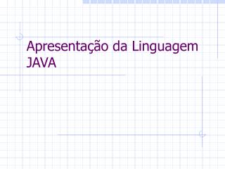 Apresentação da Linguagem JAVA