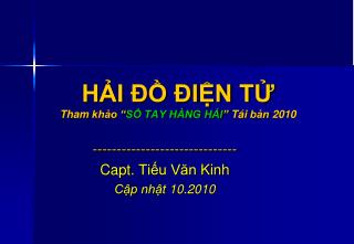 HẢI ĐỒ ĐIỆN TỬ Tham khảo “ SỔ TAY HÀNG HẢI ” Tái bản 2010