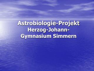 Astrobiologie-Projekt Herzog-Johann-Gymnasium Simmern