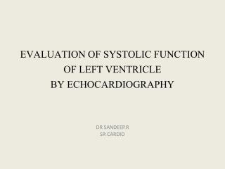 EVALUATION OF SYSTOLIC FUNCTION OF LEFT VENTRICLE BY ECHOCARDIOGRAPHY