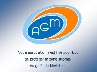 Notre association s’est fixé pour but de protéger la zone littorale du golfe du Morbihan