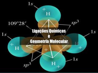 Ligações Químicas e Geometria Molecular