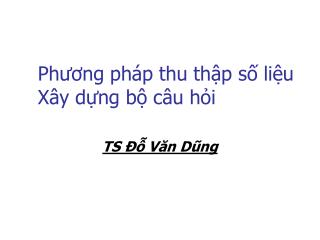 Ph ương pháp thu thập số liệu Xây dựng bộ câu hỏi