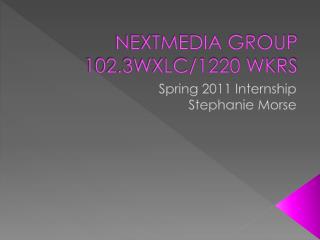 NEXTMEDIA GROUP 102.3WXLC/1220 WKRS