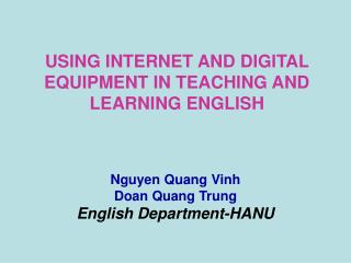 USING INTERNET AND DIGITAL EQUIPMENT IN TEACHING AND LEARNING ENGLISH