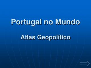 Portugal no Mundo Atlas Geopolítico