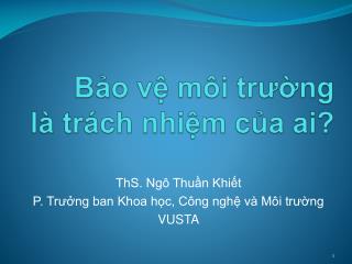 Bảo vệ môi trường là trách nhiệm của ai ?