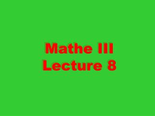 Mathe III Lecture 8