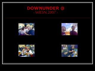 DOWNUNDER @ - WIESN 2007 -