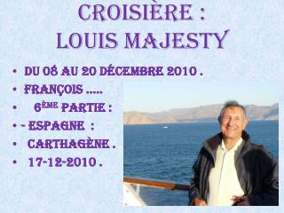 Croisière : Louis majesty