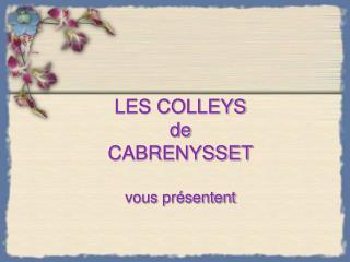 LES COLLEYS de CABRENYSSET vous présentent