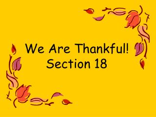 We Are Thankful! Section 18