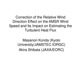 Masanori Konda (Kyoto University/JAMSTEC IORGC) Akira Shibata (JAXA/EORC)