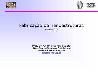 Fabricação de nanoestruturas (Parte III) Prof. Dr. Antonio Carlos Seabra