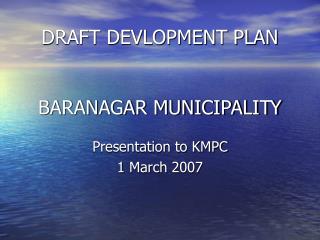 DRAFT DEVLOPMENT PLAN BARANAGAR MUNICIPALITY