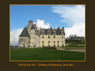 Thế kỹ thứ XIII - Château d ’Ambroise , phía bên ...