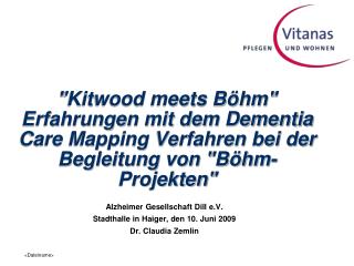 Alzheimer Gesellschaft Dill e.V. Stadthalle in Haiger, den 10. Juni 2009 Dr. Claudia Zemlin