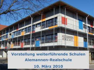 Vorstellung weiterführende Schulen Alemannen-Realschule 10. März 2010