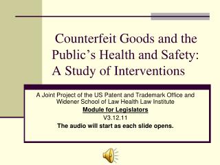 Counterfeit Goods and the Public’s Health and Safety: A Study of Interventions