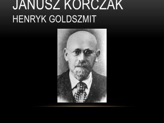 Janusz Korczak Henryk Goldszmit