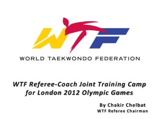 WTF Referee-Coach Joint Training Camp for London 2012 Olympic Games