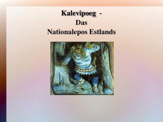 Kalevipoeg - Das Nationalepos Estlands