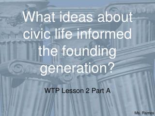 What ideas about civic life informed the founding generation?