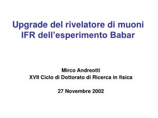 Upgrade del rivelatore di muoni IFR dell’esperimento Babar