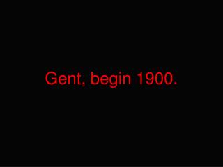 Gent, begin 1900.
