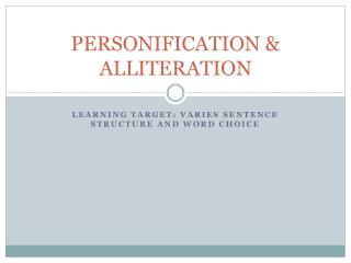PERSONIFICATION &amp; ALLITERATION