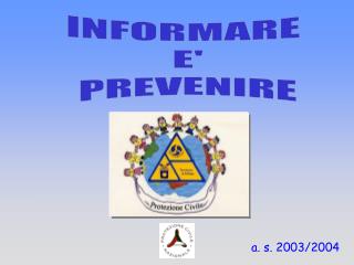 INFORMARE E' PREVENIRE