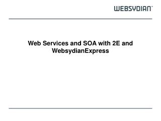 Web Services and SOA with 2E and WebsydianExpress