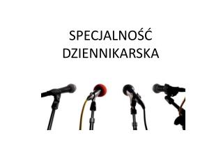 SPECJALNOŚĆ DZIENNIKARSKA